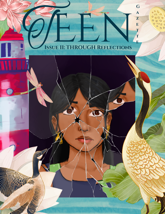Teen Gazette's Issue II: Through Reflections (Physical Magazine)